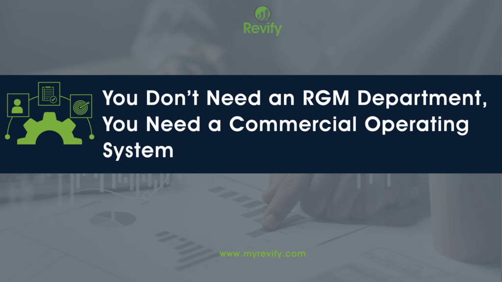 You Don’t Need an RGM Department, You Need a Commercial Operating System